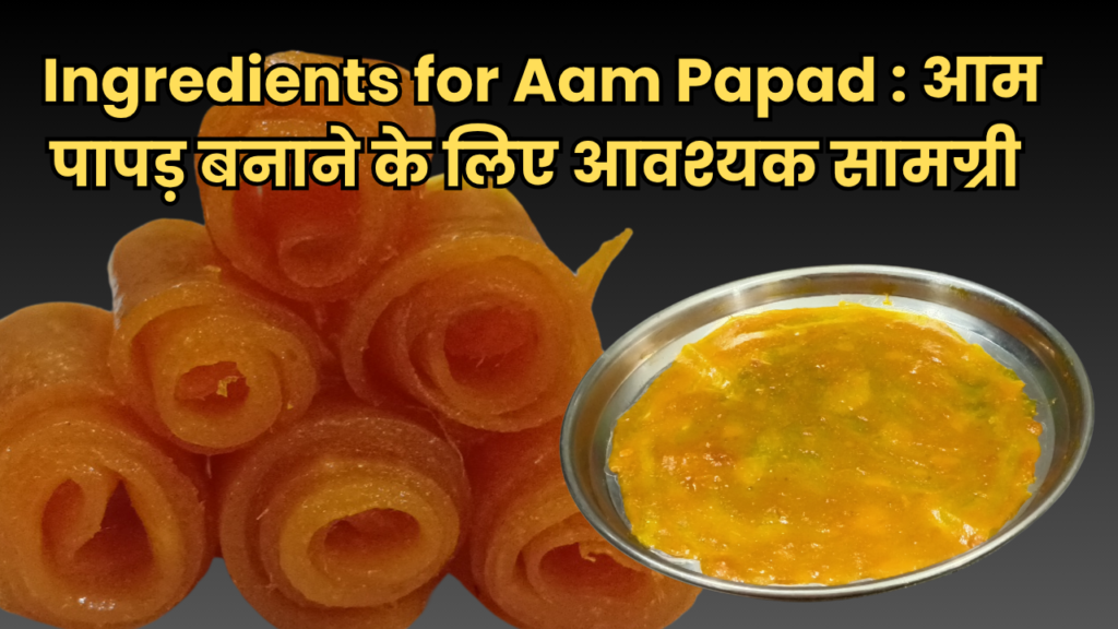 Aam Papad Ingredients for